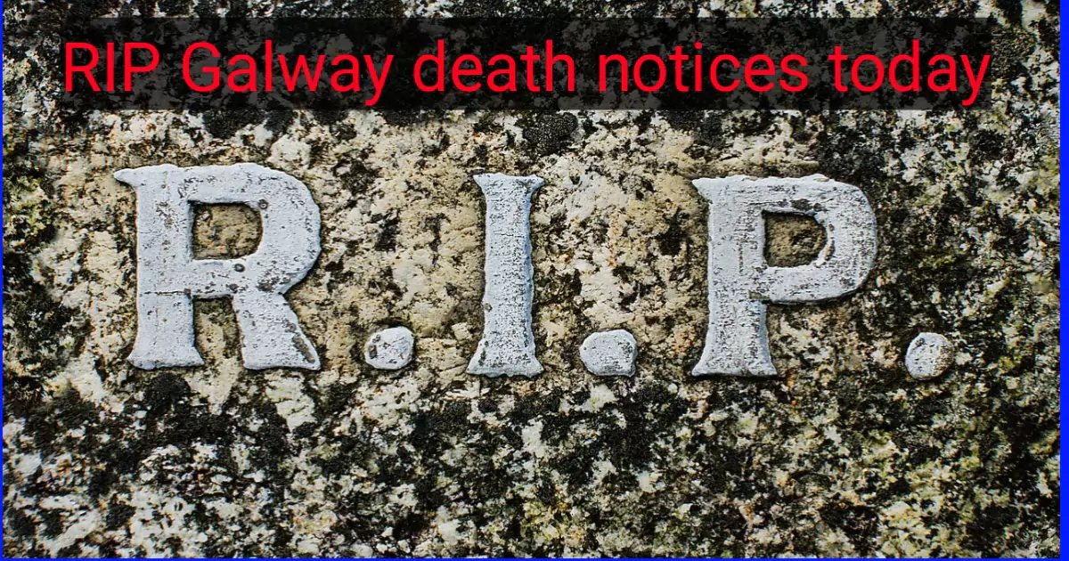 RIP Galway Death Notices Today - List - Sarkari Medical